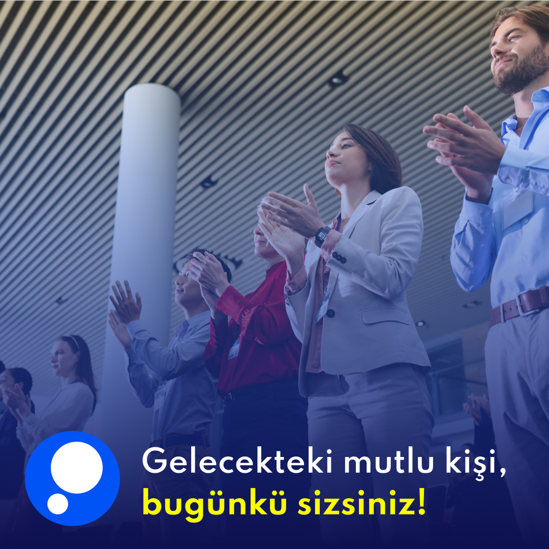 Gelecekteki Mutlu Kişi, Bugünkü Sizsiniz!